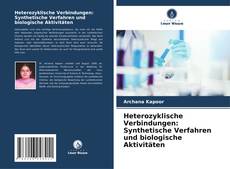 Heterozyklische Verbindungen: Synthetische Verfahren und biologische Aktivitäten的封面