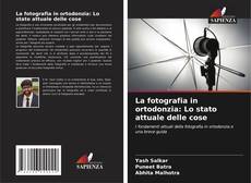 Buchcover von La fotografia in ortodonzia: Lo stato attuale delle cose