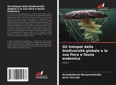 Обложка Gli hotspot della biodiversità globale e la sua flora e fauna endemica