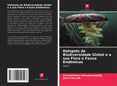 Hotspots de Biodiversidade Global e a sua Flora e Fauna Endémicas kitap kapağı