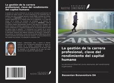 Couverture de La gestión de la carrera profesional, clave del rendimiento del capital humano