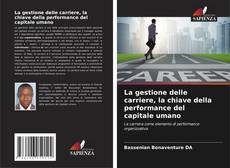 Copertina di La gestione delle carriere, la chiave della performance del capitale umano