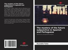 Couverture de The mystery of the future subjunctive in Spanish and Portuguese
