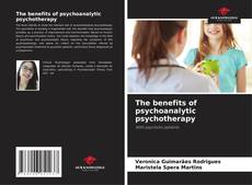 Bookcover of The benefits of psychoanalytic psychotherapy