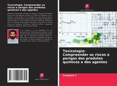 Buchcover von Toxicologia: Compreender os riscos e perigos dos produtos químicos e dos agentes