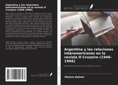 Argentina y las relaciones interamericanas en la revista O Cruzeiro (1946-1966) kitap kapağı