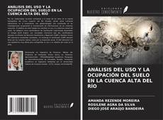 Buchcover von ANÁLISIS DEL USO Y LA OCUPACIÓN DEL SUELO EN LA CUENCA ALTA DEL RÍO