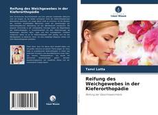 Copertina di Reifung des Weichgewebes in der Kieferorthopädie