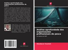 Bookcover of Análise aprofundada das organizações profissionais de pesca