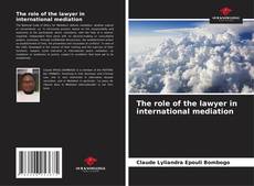 Bookcover of The role of the lawyer in international mediation