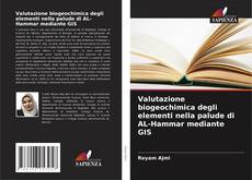 Buchcover von Valutazione biogeochimica degli elementi nella palude di AL-Hammar mediante GIS