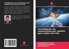Capa do livro de Investigação em comunicação por satélite para redes sem fios 