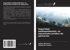 Обложка Seguridad medioambiental: un mecanismo jurídico de aplicación