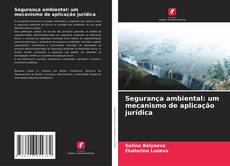 Capa do livro de Segurança ambiental: um mecanismo de aplicação jurídica 