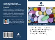 Copertina di Innovative Methoden für die gastroretentive Verabreichung von Arzneimitteln mit verzögerter Freisetzung