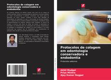 Bookcover of Protocolos de colagem em odontologia conservadora e endodontia