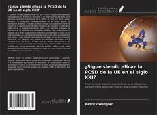 Capa do livro de ¿Sigue siendo eficaz la PCSD de la UE en el siglo XXI? 