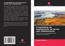 Bookcover of A legalidade da expropriação de terras sem indemnização