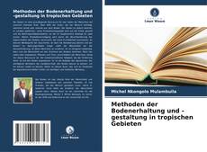 Copertina di Methoden der Bodenerhaltung und -gestaltung in tropischen Gebieten