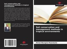 Bookcover of Soil conservation and management methods in tropical environments