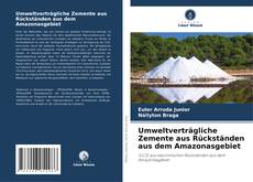 Borítókép a  Umweltverträgliche Zemente aus Rückständen aus dem Amazonasgebiet - hoz