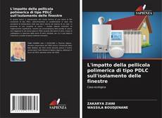 Couverture de L'impatto della pellicola polimerica di tipo PDLC sull'isolamento delle finestre