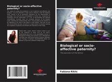 Bookcover of Biological or socio-affective paternity?