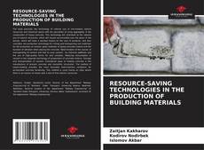 Bookcover of RESOURCE-SAVING TECHNOLOGIES IN THE PRODUCTION OF BUILDING MATERIALS