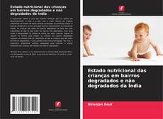 Buchcover von Estado nutricional das crianças em bairros degradados e não degradados da Índia