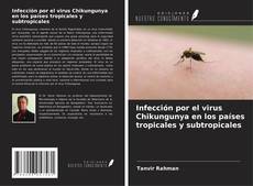 Couverture de Infección por el virus Chikungunya en los países tropicales y subtropicales