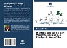 Обложка Die Rolle Nigerias bei der Wiederherstellung des Friedens in Westafrika