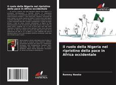 Couverture de Il ruolo della Nigeria nel ripristino della pace in Africa occidentale