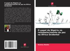 Capa do livro de O papel da Nigéria no restabelecimento da paz na África Ocidental 