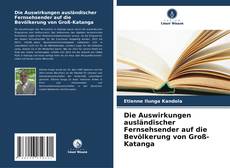 Borítókép a  Die Auswirkungen ausländischer Fernsehsender auf die Bevölkerung von Groß-Katanga - hoz