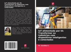 Buchcover von IoT alimentada por IA: Transformar as indústrias com dispositivos inteligentes e conectados