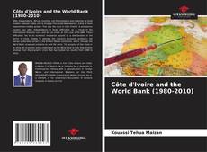 Bookcover of Côte d'Ivoire and the World Bank (1980-2010)