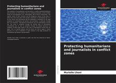Portada del libro de Protecting humanitarians and journalists in conflict zones