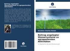 Beitrag angelegter Wassersysteme zu agropastoralen Aktivitäten kitap kapağı
