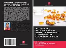 Buchcover von ACTIVIDADE ANTICANCERÍGENA INVITRO E POTENCIAL COSMÉTICO DO COLAGÉNIO DE PEIXE