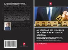 Buchcover von A PROMOÇÃO DAS MULHERES NA POLÍTICA DE INTEGRAÇÃO NACIONAL