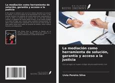 Buchcover von La mediación como herramienta de solución, garantía y acceso a la justicia