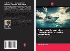 Bookcover of O turismo de cruzeiros como produto turístico alternativo