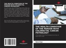 Portada del libro de THE HEALTH CONDITION OF THE PERSON WITH COLORECTAL CANCER PATHOLOGY