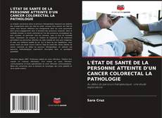 Couverture de L'ÉTAT DE SANTÉ DE LA PERSONNE ATTEINTE D'UN CANCER COLORECTAL LA PATHOLOGIE