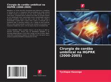 Capa do livro de Cirurgia do cordão umbilical na HGPRK (2000-2005) 