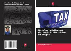 Desafios da tributação do comércio electrónico na Etiópia kitap kapağı