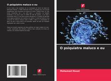 Portada del libro de O psiquiatra maluco e eu