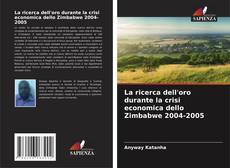 Обложка La ricerca dell'oro durante la crisi economica dello Zimbabwe 2004-2005