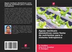 Bookcover of Águas residuais domésticas como fonte de nutrientes para o sistema hidropónico