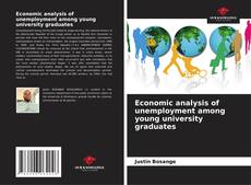 Couverture de Economic analysis of unemployment among young university graduates